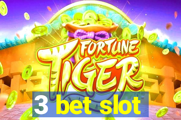 3 bet slot