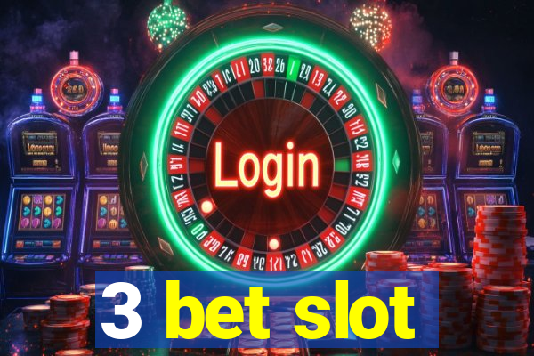 3 bet slot