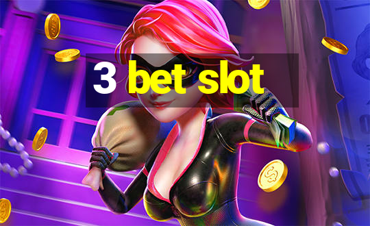 3 bet slot