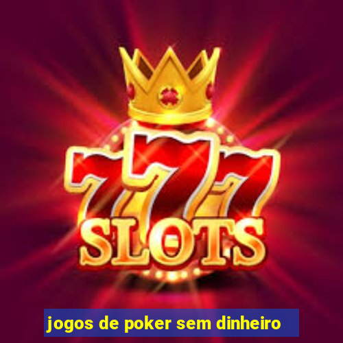 jogos de poker sem dinheiro