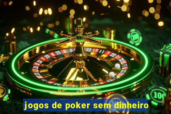 jogos de poker sem dinheiro