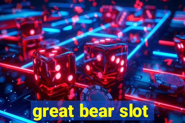 great bear slot