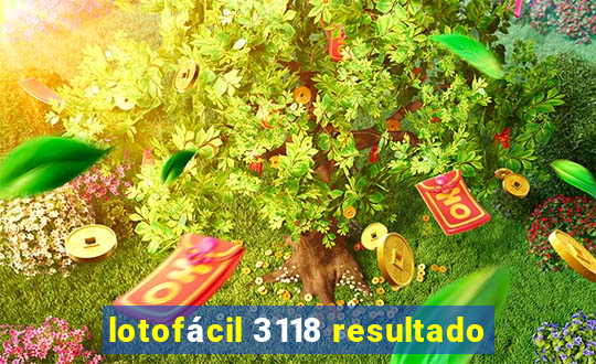 lotofácil 3118 resultado