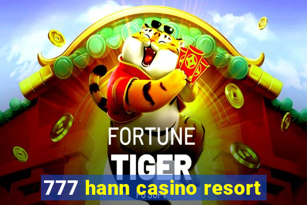 777 hann casino resort