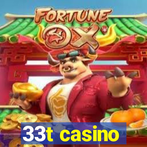 33t casino