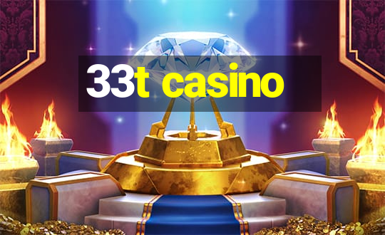 33t casino