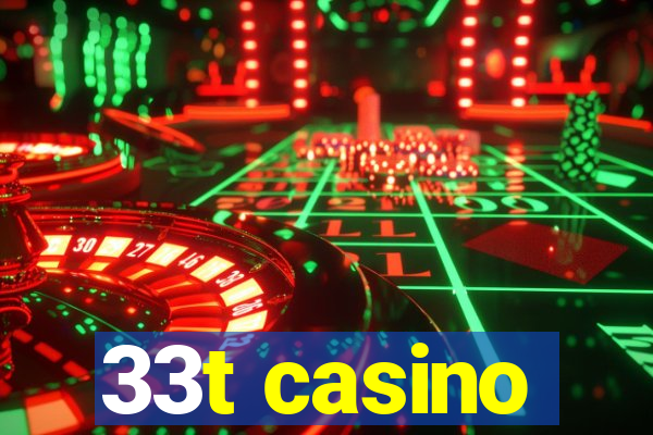 33t casino