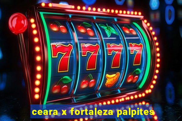 ceara x fortaleza palpites