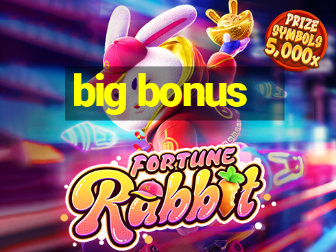 big bonus