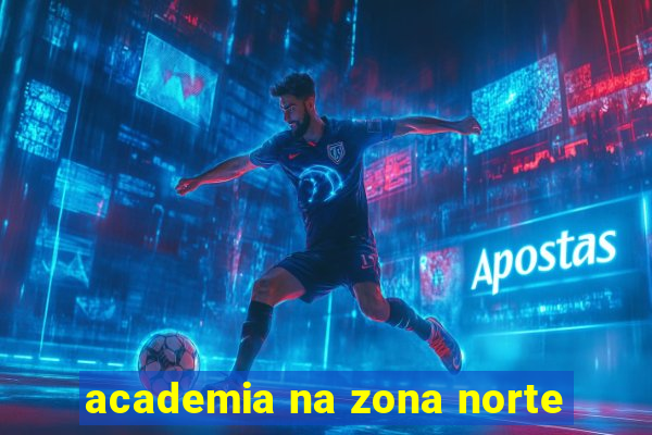 academia na zona norte