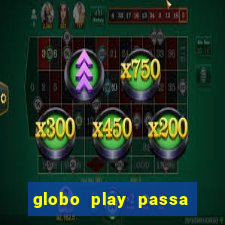 globo play passa jogo ao vivo