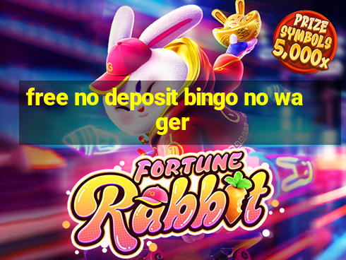 free no deposit bingo no wager