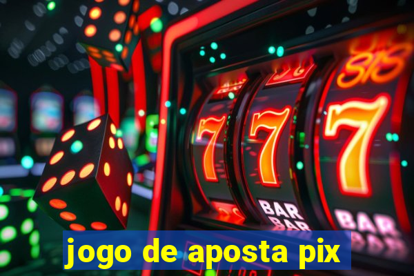 jogo de aposta pix