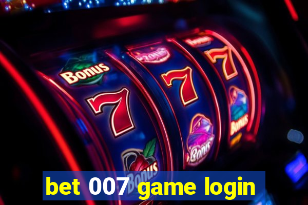 bet 007 game login