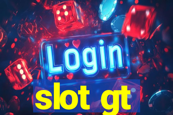 slot gt