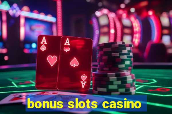 bonus slots casino