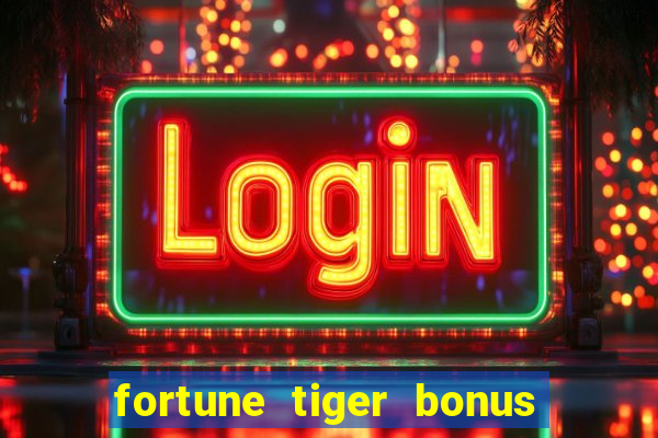 fortune tiger bonus 10 reais