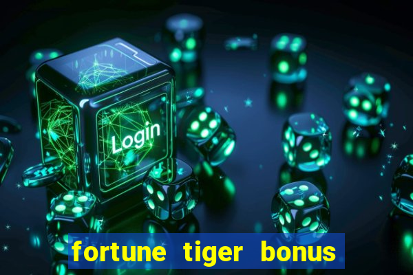 fortune tiger bonus 10 reais