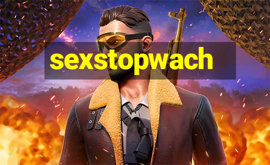 sexstopwach