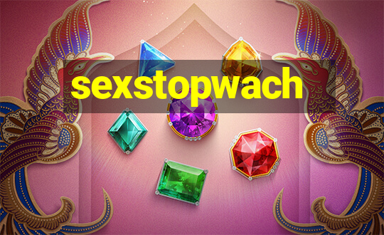 sexstopwach