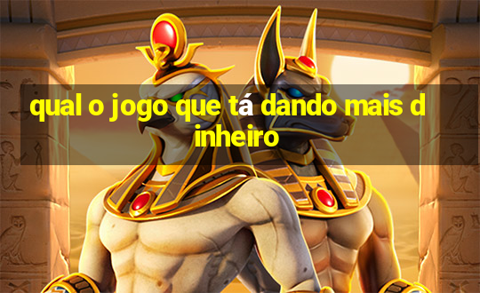 qual o jogo que tá dando mais dinheiro