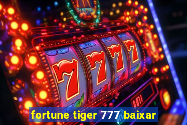 fortune tiger 777 baixar