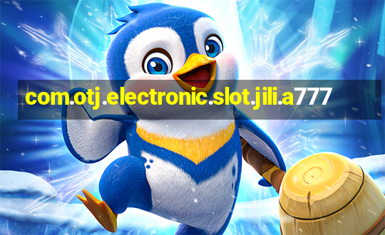 com.otj.electronic.slot.jili.a777