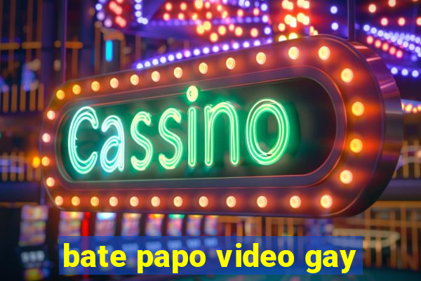 bate papo video gay