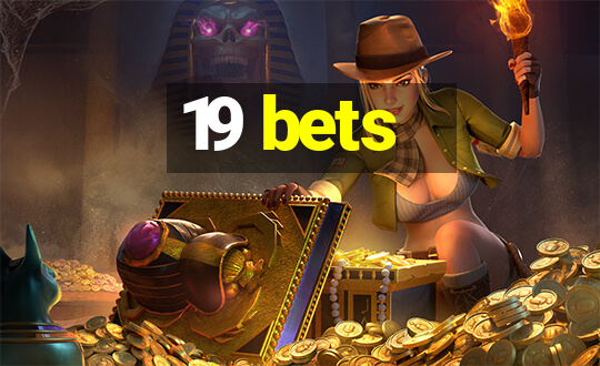 19 bets