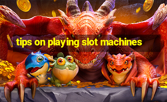 tips on playing slot machines