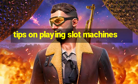 tips on playing slot machines