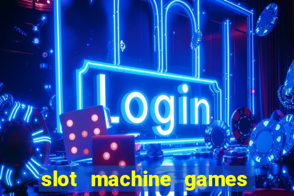 slot machine games to download