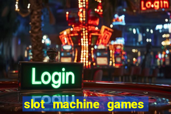 slot machine games to download