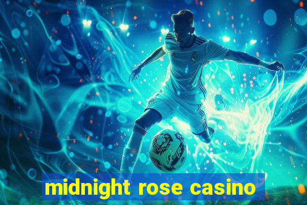 midnight rose casino