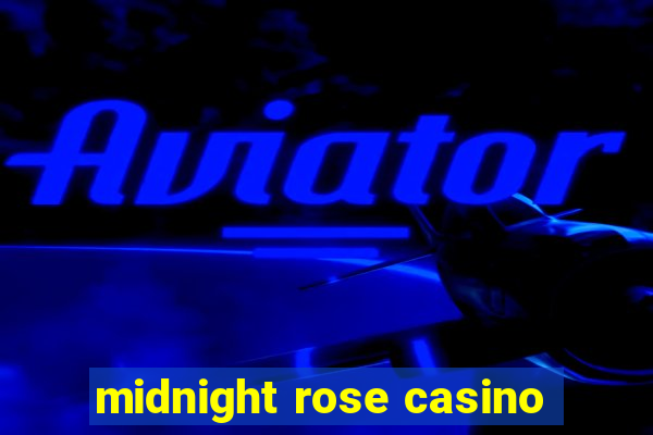 midnight rose casino