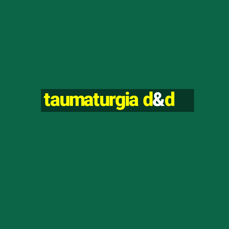 taumaturgia d&d