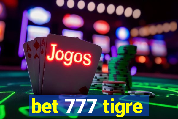 bet 777 tigre