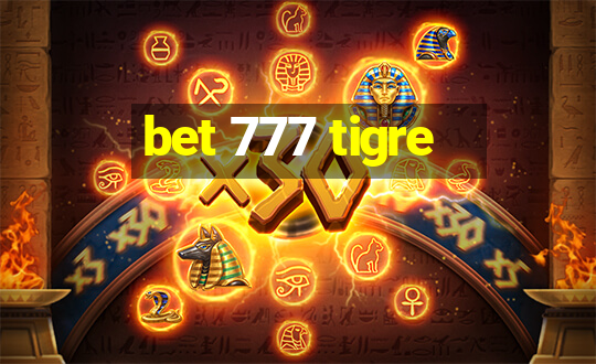 bet 777 tigre