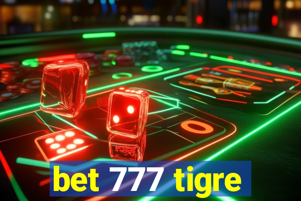 bet 777 tigre