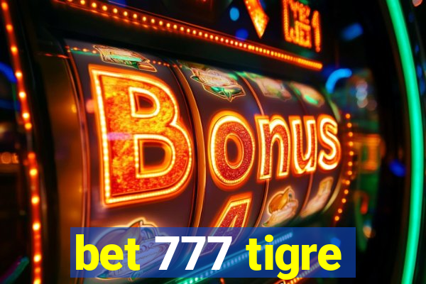 bet 777 tigre