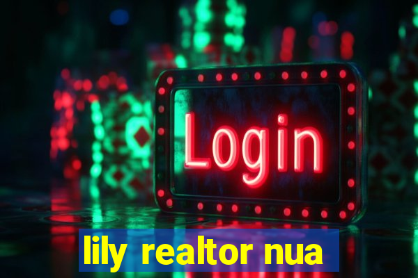 lily realtor nua