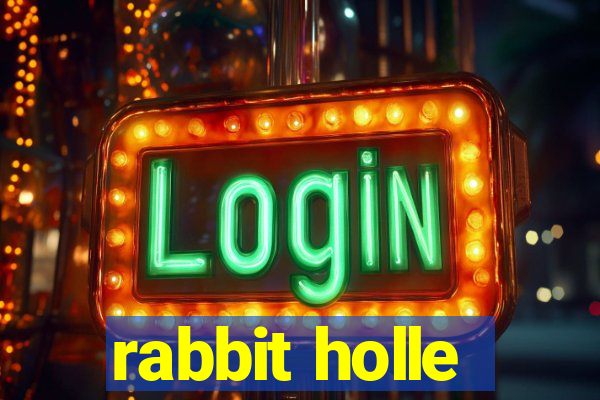 rabbit holle