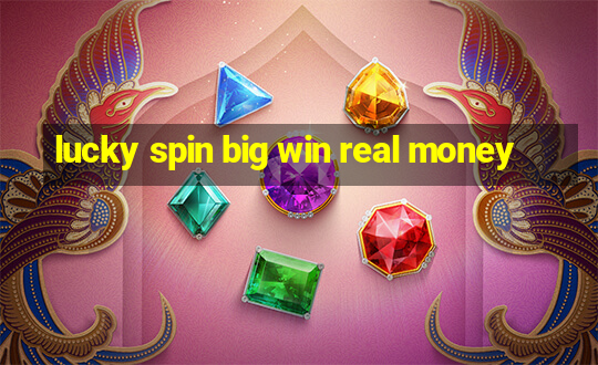 lucky spin big win real money