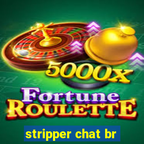 stripper chat br