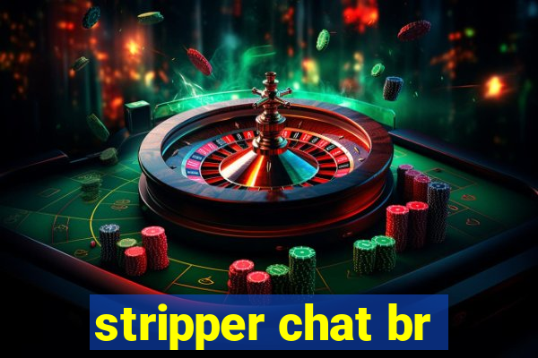 stripper chat br