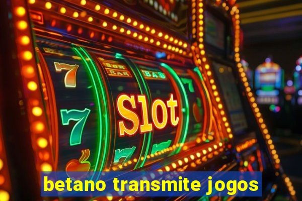 betano transmite jogos