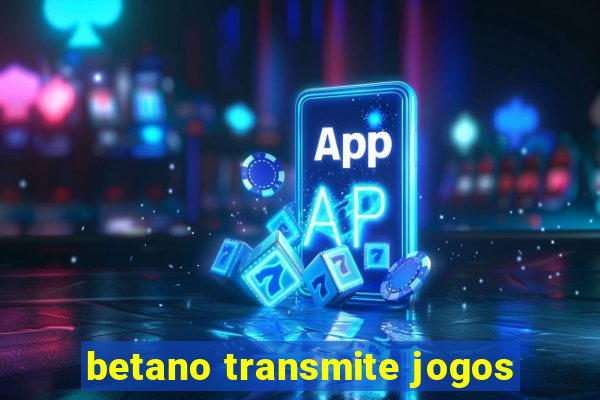 betano transmite jogos