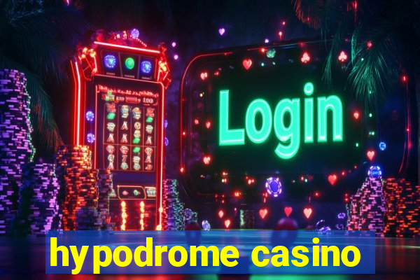 hypodrome casino