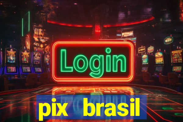 pix brasil entretenimento esportivo