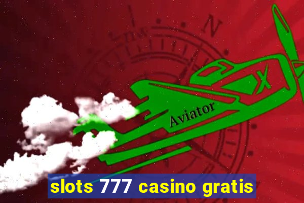 slots 777 casino gratis